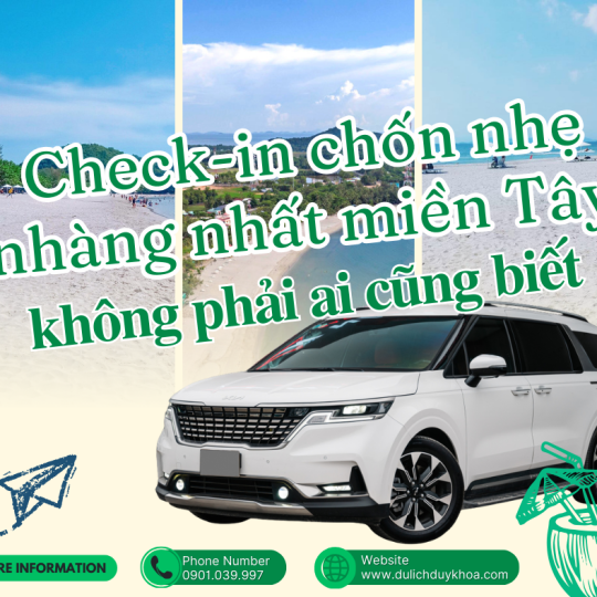 Check-in chốn nhẹ nhàng nhất miền Tây – Không phải ai cũng biết!